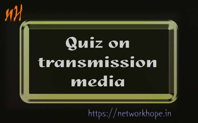 Quiz on transmission media