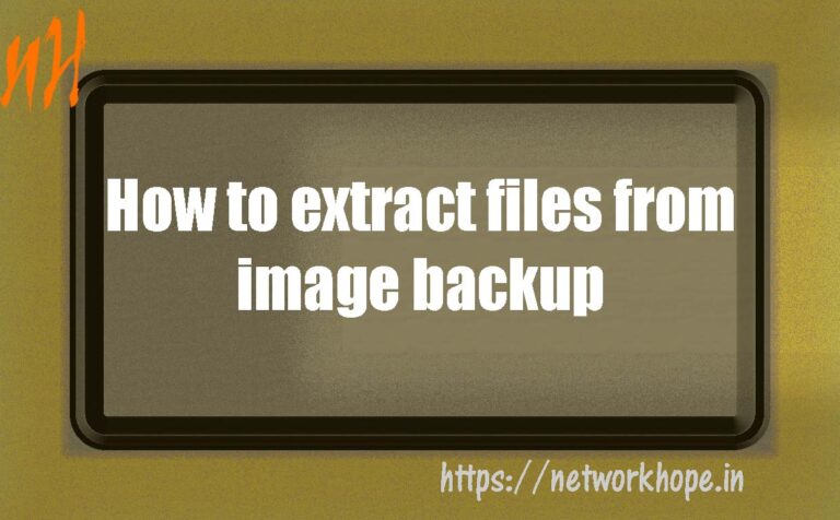 How to extract files from image Back up